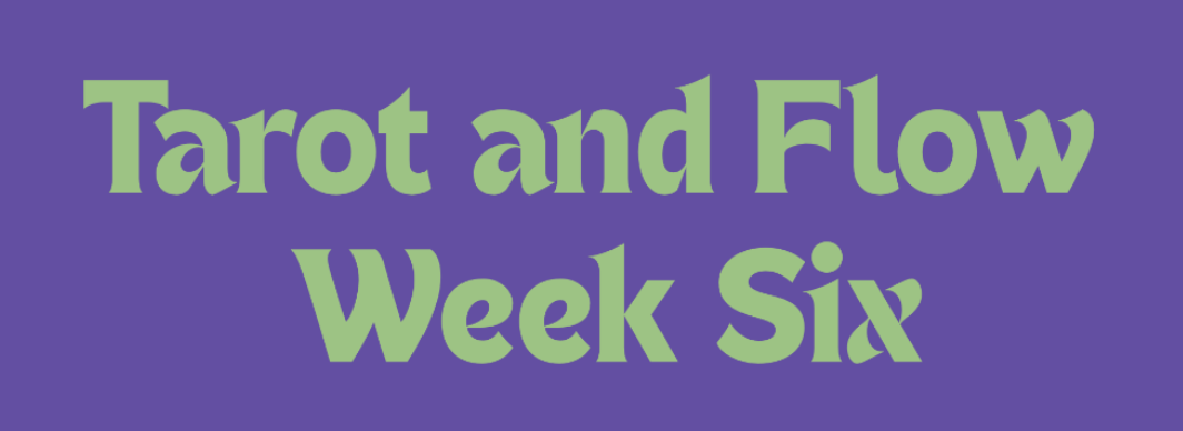 Tarot and Flow Week Six Slide