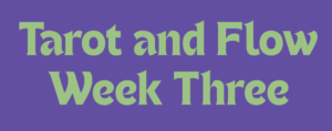 Tarot and Flow Week Three slide